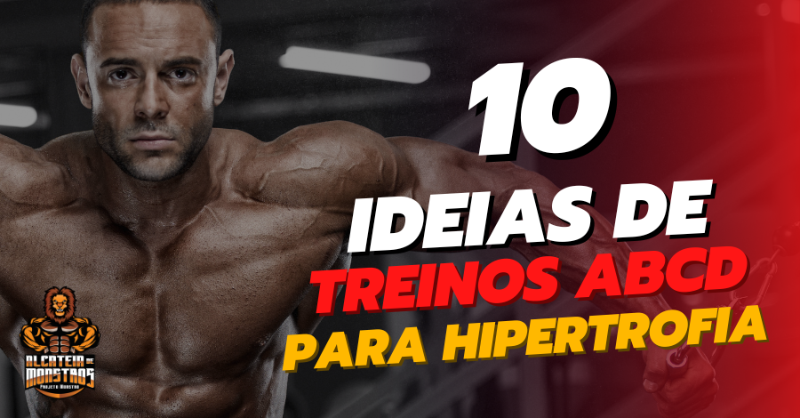 10 ideias de treinos ABCD para hipertrofia